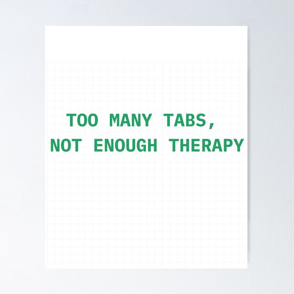 Item preview, Too Many Tabs, Not Enough Therapy  designed and sold by The Pawffice.