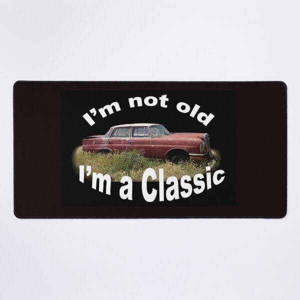 Item preview, I'm not old, I'm a classic designed and sold by Dreamscape Eclectic .