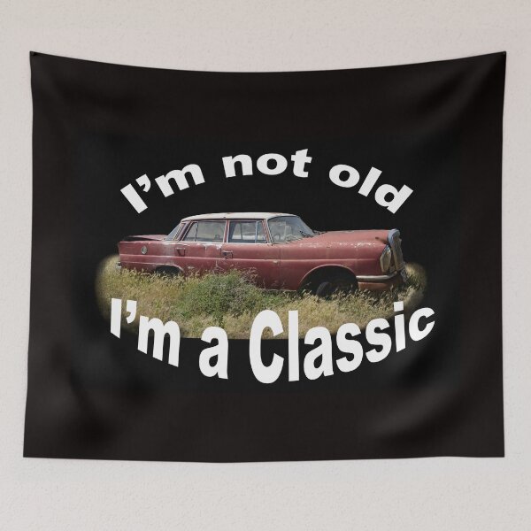 Item preview, I'm not old, I'm a classic designed and sold by Dreamscape Eclectic .