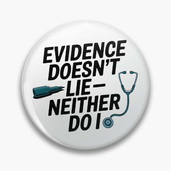 Item preview, Evidence Doesn’t Lie – Neither Do I | Forensic Nurse  designed and sold by CuteDesignables.