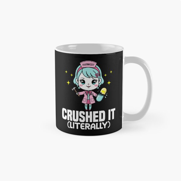 Item preview, CRUSHED IT (LITERALLY) - PHARMACIST designed and sold by KEF Custom.