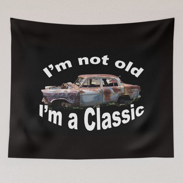 Item preview,  I'm not old, I'm a classic designed and sold by Dreamscape Eclectic .