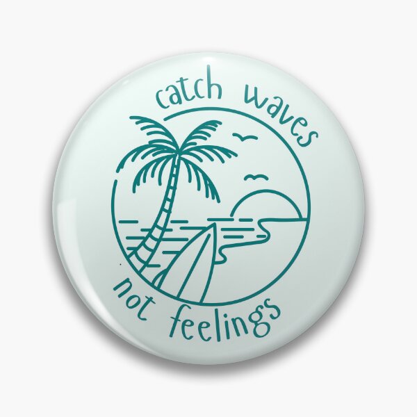 Item preview, Catch waves, not feelings surf designed and sold by Sage&Sea.