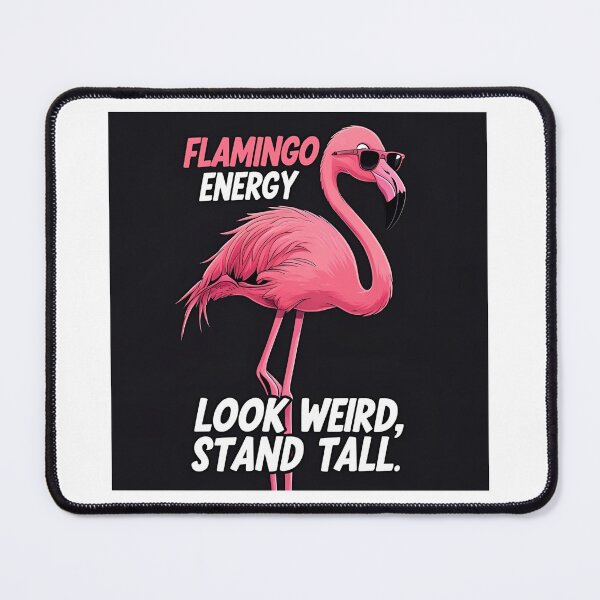Item preview, Flamingo Energy – Look Weird, Stand Tall designed and sold by TooStylishToFunction.
