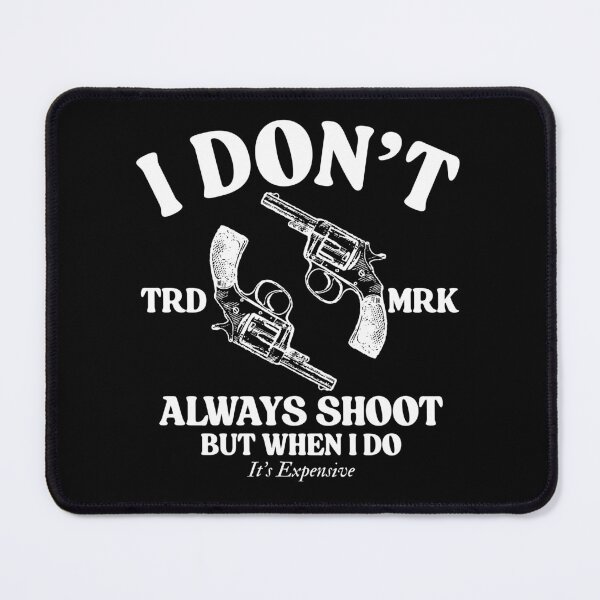 Item preview, I don't always shoot designed and sold by Peerless-Prime.