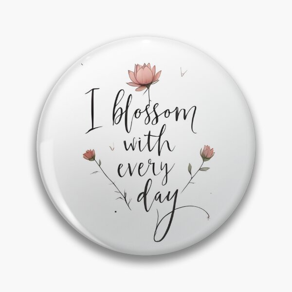 Item preview, I blossom with every day. Affirmation designed and sold by FlowCreate.