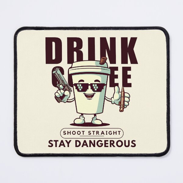 Item preview, Drink coffee, shoot straight, stay dangerous designed and sold by Peerless-Prime.