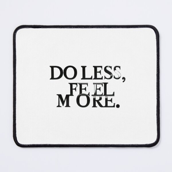 Item preview, Do Less, Feel More – Minimal Serif Quote designed and sold by BestZoneStore.