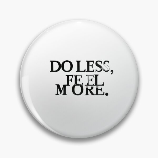 Item preview, Do Less, Feel More – Minimal Serif Quote designed and sold by BestZoneStore.