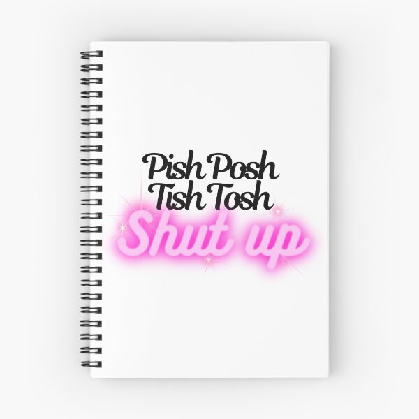 Item preview, Pish Posh Tish Tosh Shut up designed and sold by ThePlantGoblin.
