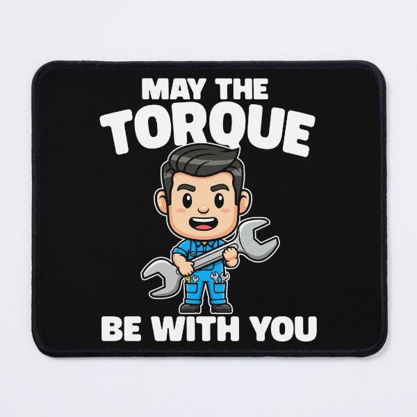 Item preview, MAY THE TORQUE BE WITH YOU - MECHANIC designed and sold by KEF Custom.