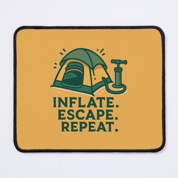 Item preview, Inflate, Escape, Repeat | Funny Camping Adventure | Outdoor Life Tent Graphic designed and sold by KAYJAY DESIGNS.