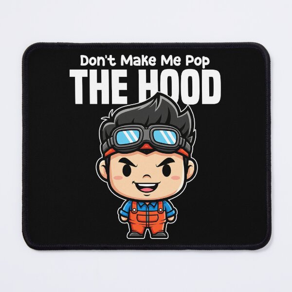 Item preview, DON'T MAKE ME POP THE HOOD - MECHANIC designed and sold by KEF Custom.
