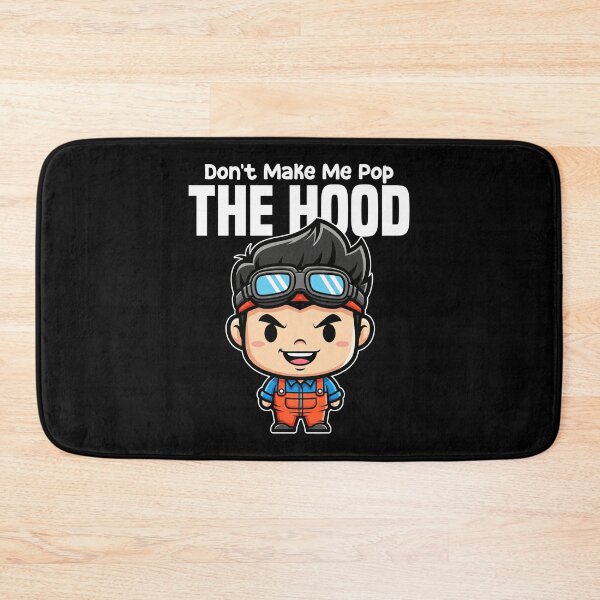 Item preview, DON'T MAKE ME POP THE HOOD - MECHANIC designed and sold by KEF Custom.
