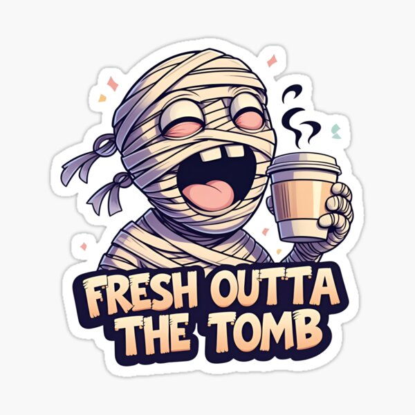 Item preview, Mummy Fresh outta the tomb designed and sold by Nathaphat514.