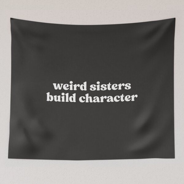 Item preview, Weird Sisters Build Character, Funny Sister designed and sold by faridman.
