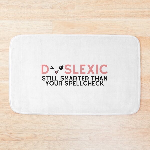 Item preview, Dyslexic Still Smarter Than Your Spellcheck designed and sold by PrintsfromLiz.