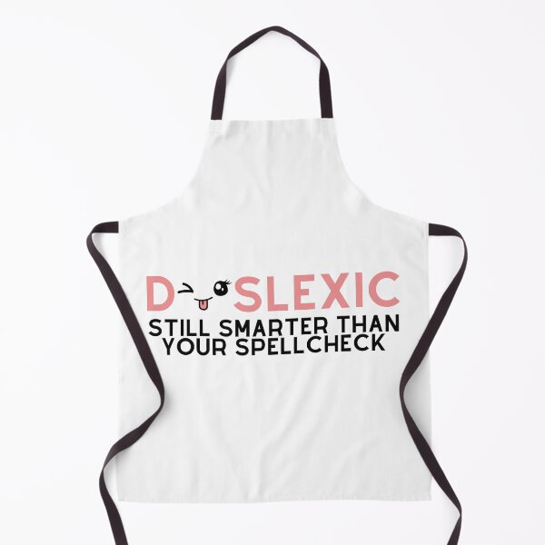 Item preview, Dyslexic Still Smarter Than Your Spellcheck designed and sold by PrintsfromLiz.