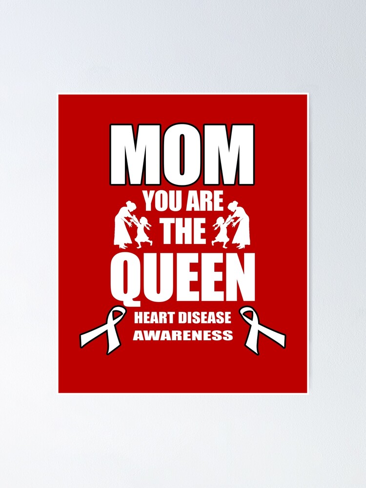 "Mom You Are the Queen! Heart Disease Awareness" Poster by