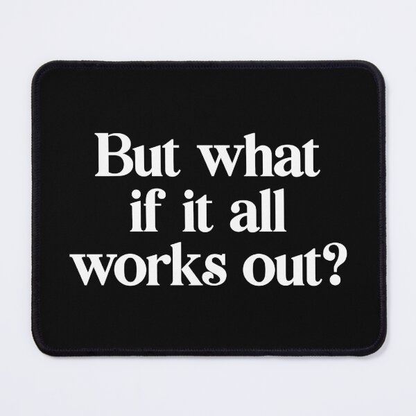 Item preview, But what if it all works out? designed and sold by PaulSDesign.