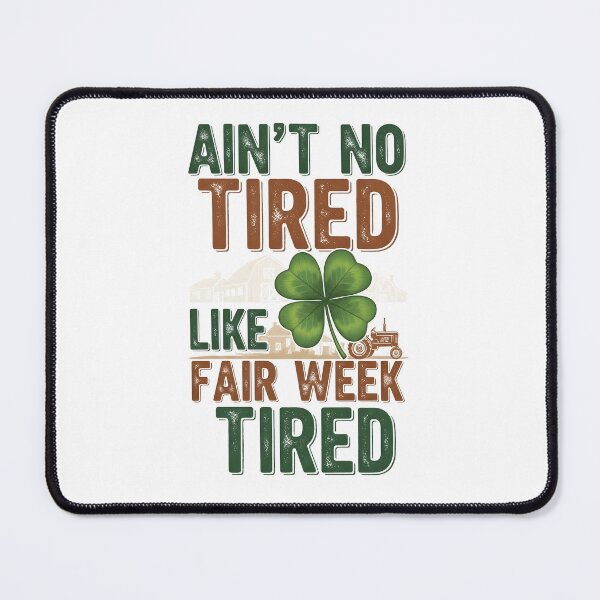 Item preview, Ain't No Tired Like Fair Week Tired designed and sold by rafalZielinski.