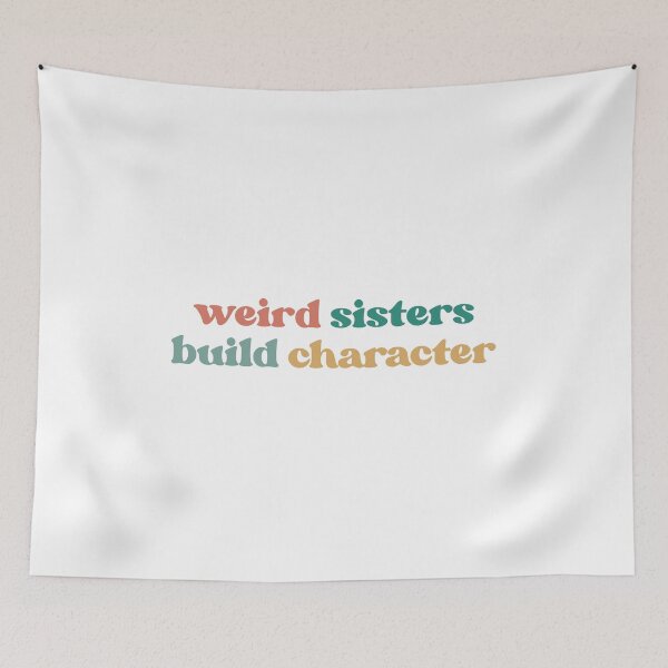 Item preview, Weird Sisters Build Character, Funny  designed and sold by faridman.