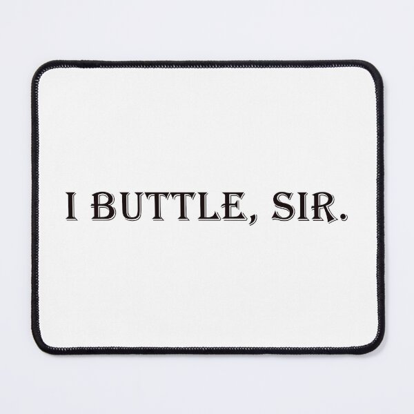Item preview, I Buttle, Sir – Vintage Formal Butler Quote designed and sold by EmeraldeaArt.