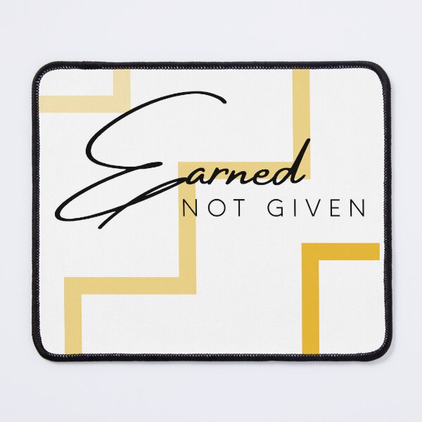 Item preview, Earned, not given designed and sold by R-Angel-Shop.
