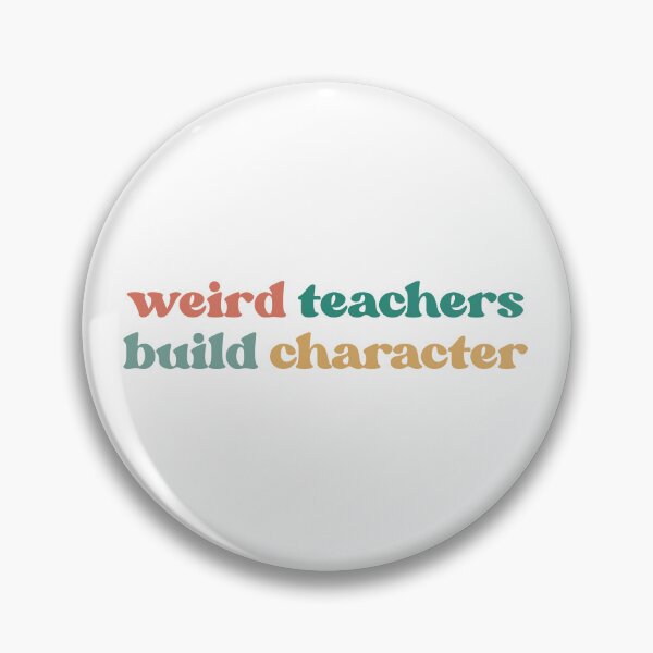 Item preview, Weird Teachers Build Character, Best Teachers  designed and sold by faridman.