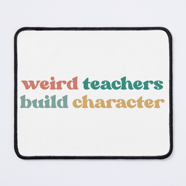Item preview, Weird Teachers Build Character, Best Teachers designed and sold by faridman.