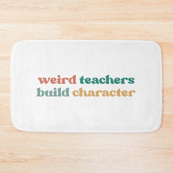 Item preview, Weird Teachers Build Character, Best Teachers  designed and sold by faridman.