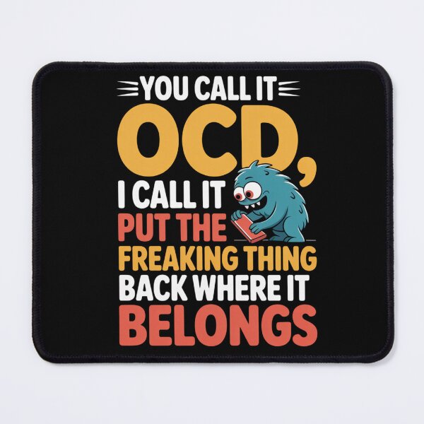 Item preview, You Call It OCD I Call It Put The Freaking Thing Back Where It Belongs Apparel Accessories designed and sold by RDRdesign.