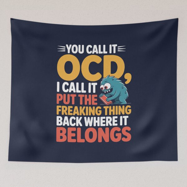 Item preview, You Call It OCD I Call It Put The Freaking Thing Back Where It Belongs Apparel Accessories designed and sold by RDRdesign.