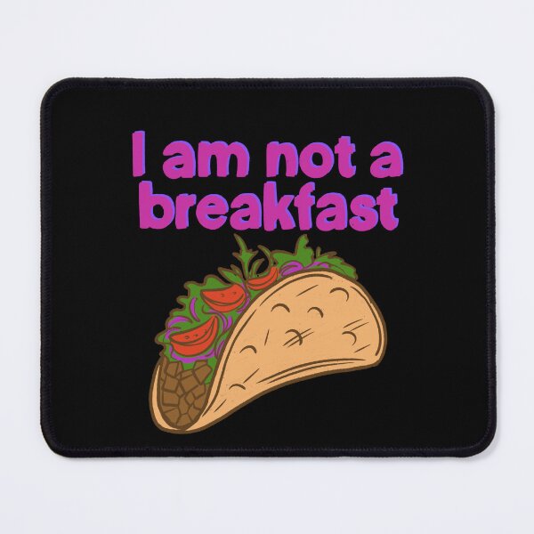 Item preview, I am not a breakfast TACO designed and sold by IHateDumplings.