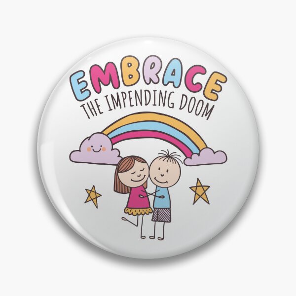 Item preview, Embrace the impending doom designed and sold by PaulSDesign.
