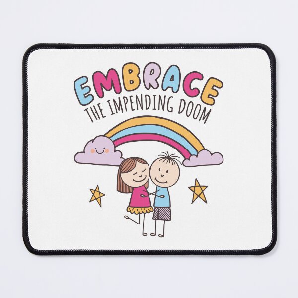 Item preview, Embrace the impending doom designed and sold by PaulSDesign.