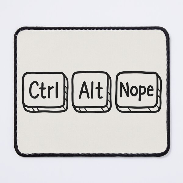 Item preview, Ctrl Alt Nope designed and sold by Fanverse Merchandise.
