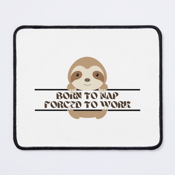Item preview, Born to Nap Forced to Work – Cute Sloth Funny designed and sold by Mobius Spot Collective.