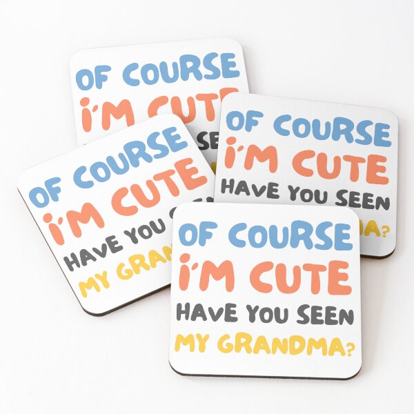 Item preview, Of Course I’m Cute Have You Seen My Grandma Funny designed and sold by CuteLovelyDesigns.