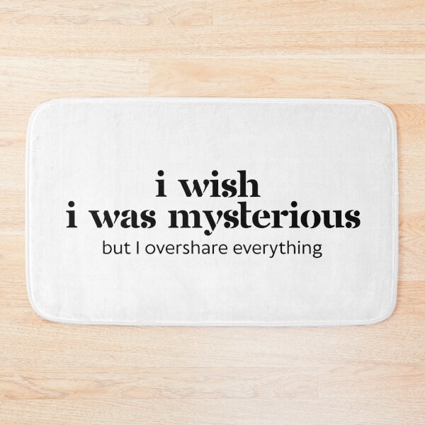 Item preview, I Wish I Was Mysterious But I Overshare Everything – Funny Oversharer designed and sold by Mobius Spot Collective.