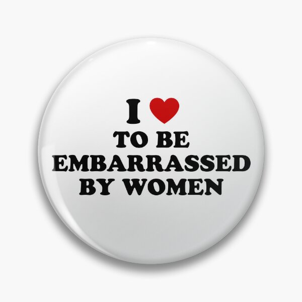 Item preview, I <3 to be embarrassed by women - quote designed and sold by Lyxy.