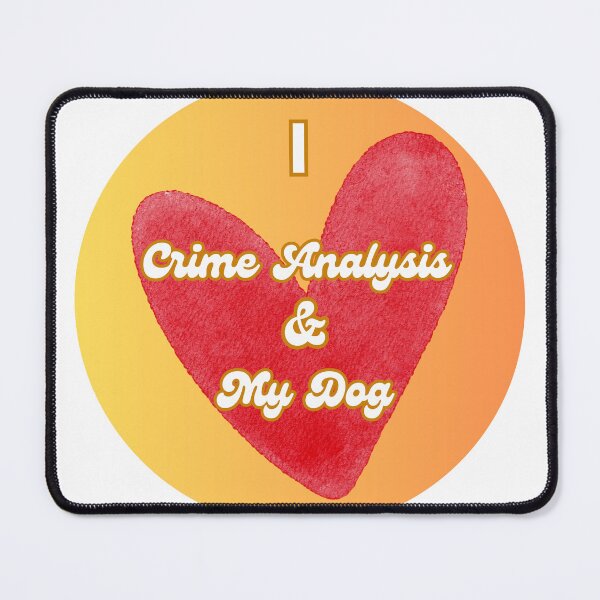 Item preview, I Love Crime Analysis and My Dog designed and sold by Florida Crime and Intelligence Analyst Assocation.