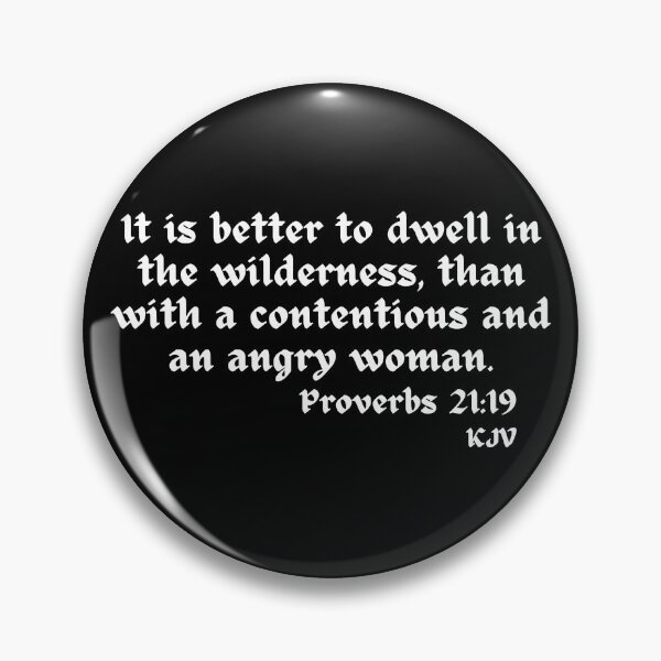 Item preview, Better to Dwell in the Wilderness than... - Proverbs 21:19 White Text designed and sold by TheKnightWriter.