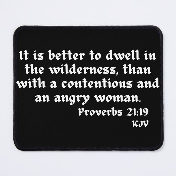 Item preview, Better to Dwell in the Wilderness than... - Proverbs 21:19 White Text designed and sold by TheKnightWriter.