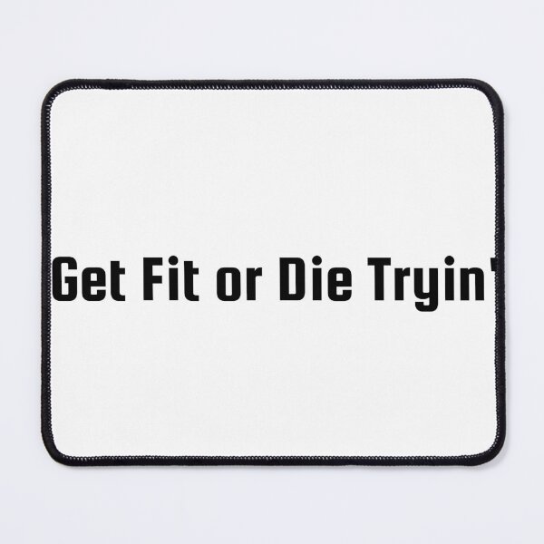 Item preview, Get Fit or Die Tryin' designed and sold by Ninjacatoff.