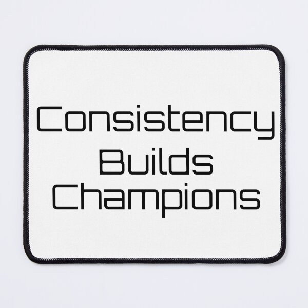 Item preview, Consistency Builds Champions designed and sold by Ninjacatoff.