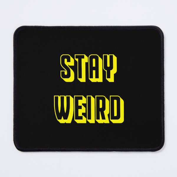 Item preview, Stay Weird designed and sold by MrGekko.