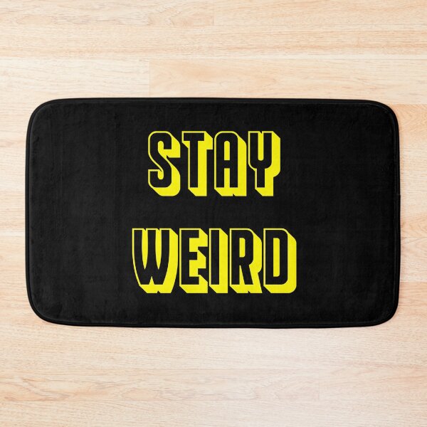 Item preview, Stay Weird designed and sold by MrGekko.