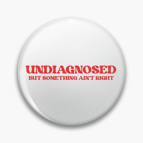 Item preview, Undiagnosed But Something Ain't Right Funny Saying designed and sold by faridman.