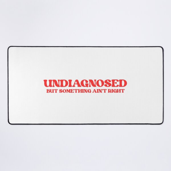 Item preview, Undiagnosed But Something Ain't Right Funny Saying designed and sold by faridman.